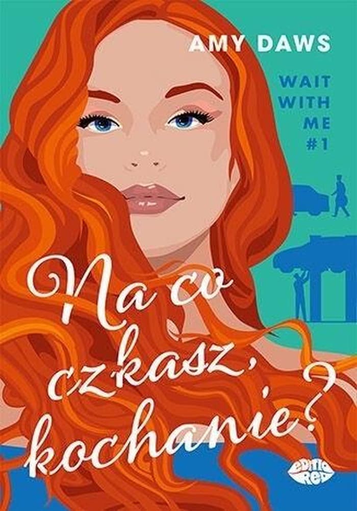 Amy Daws Wait With Me T.1 Na co czekasz, kochanie?
