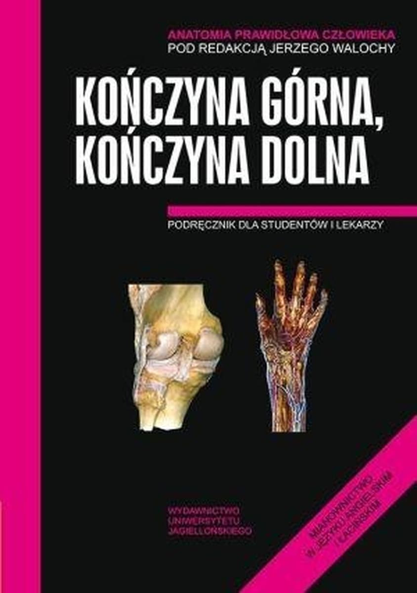 Anatomia prawidłowa człowieka Kończyna górna i dolna podręcznik