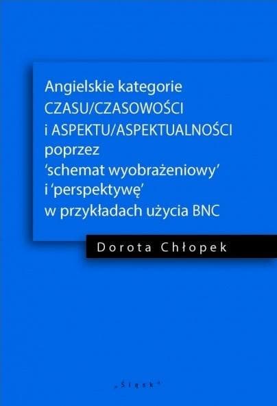 Angielskie kategorie czasu, czasowości i aspektu - Dorota Chłopek