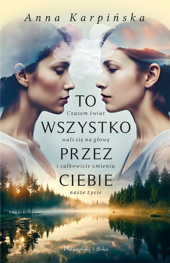 Anna Karpińska - To wszystko przez ciebie. Powieść obyczajowa
