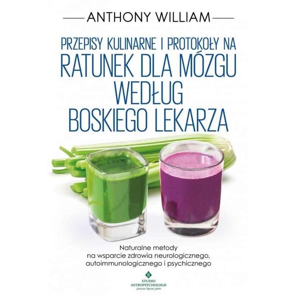 Anthony William - Przepisy kulinarne na ratunek dla mózgu