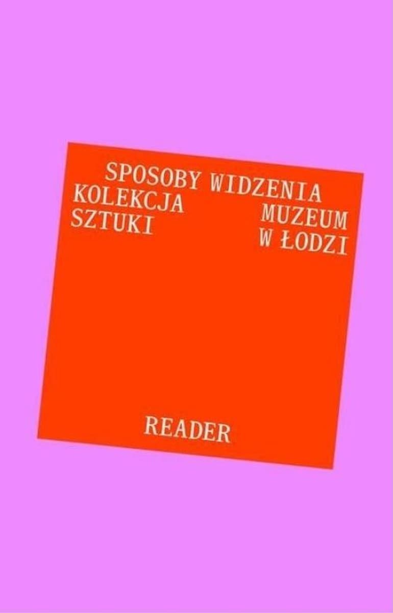Antologia tekstów Sposoby widzenia - praca zbiorowa Muzeum Sztuki w Łodzi