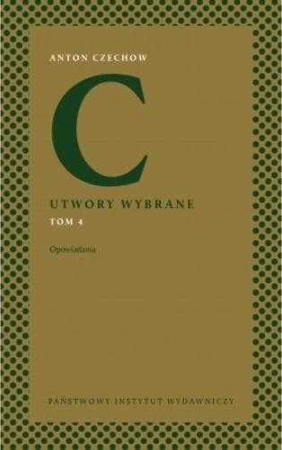 Antoni Czechow: Utwory Wybrane - Opowiadania - Tom