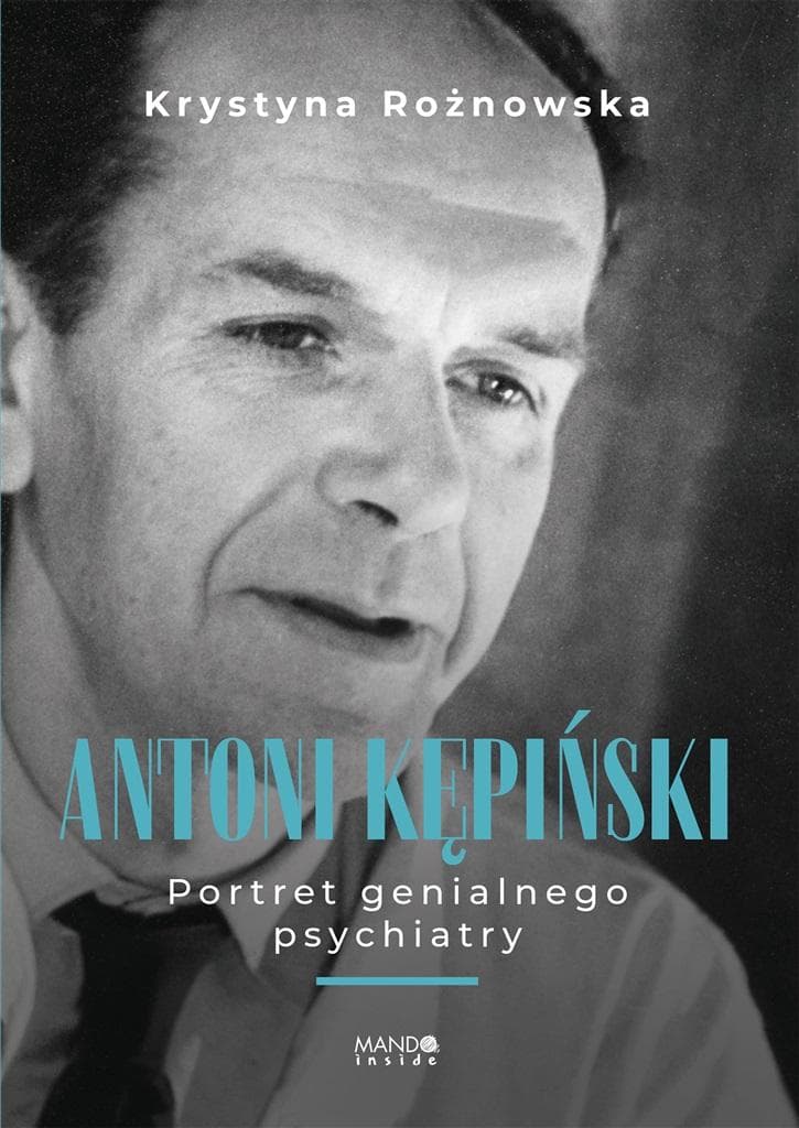 Antoni Kępiński Portret genialnego psychiatry wydanie 2
