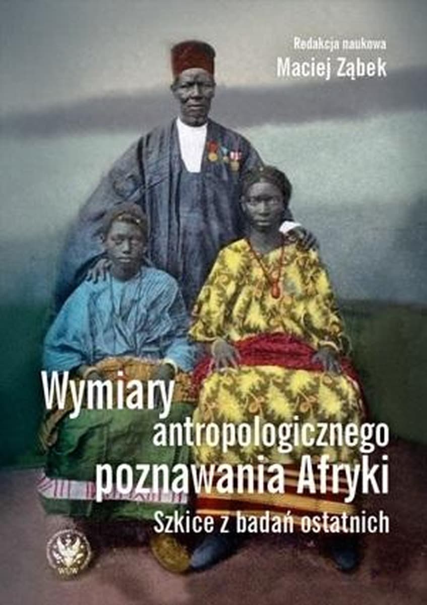 Antropologiczne wymiary poznawania Afryki - książka Maciej Ząbek
