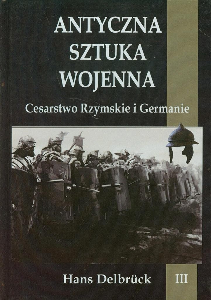 Antyczna sztuka wojenna. Tom 3. Cesarstwo późne 226 stron