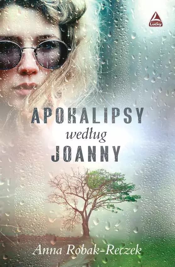 Apokalipsa widziana oczami Joanny - powieść o lęku i poszukiwaniu sensu