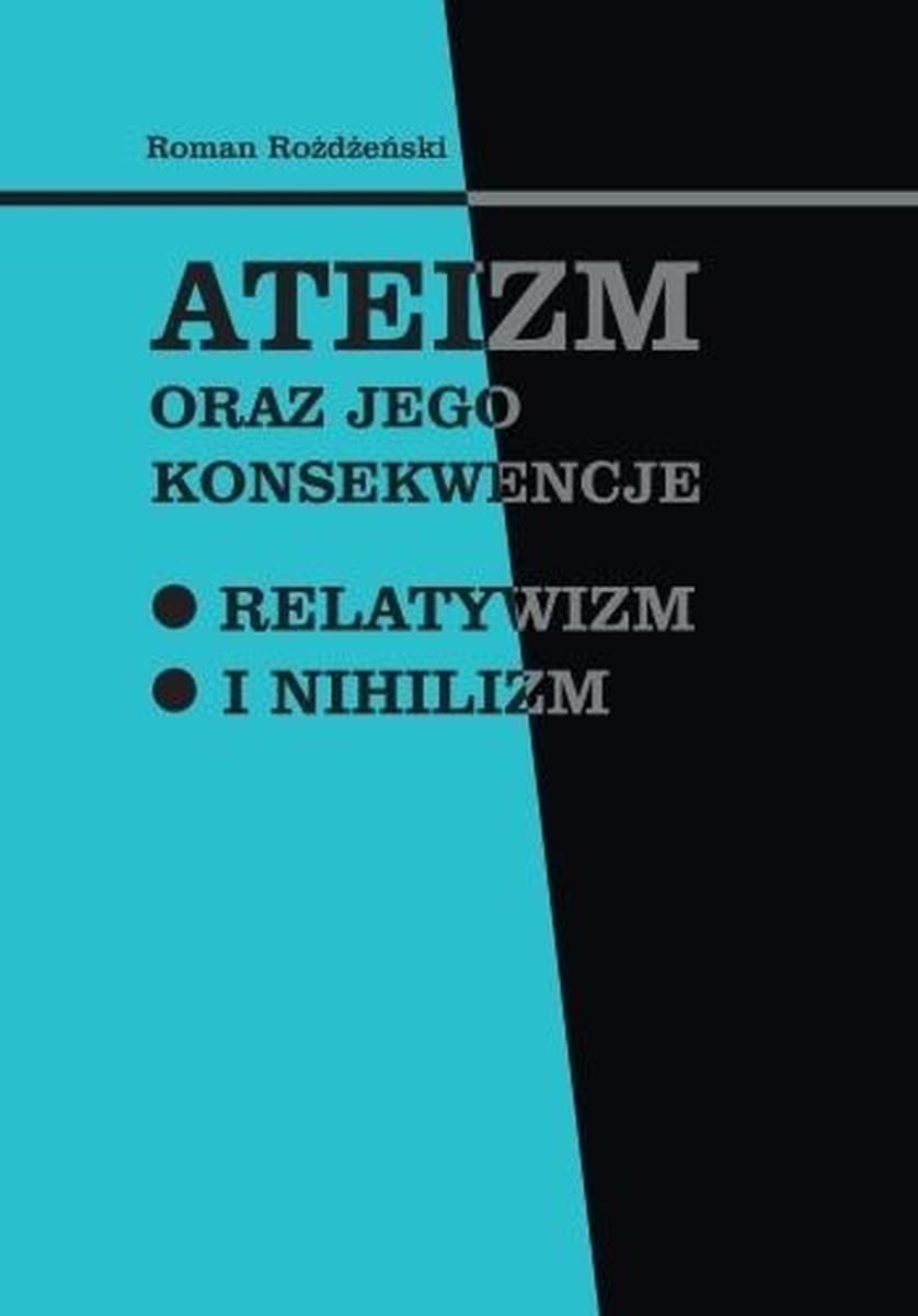 Ateizm i jego konsekwencje - Relatywizm, nihilizm