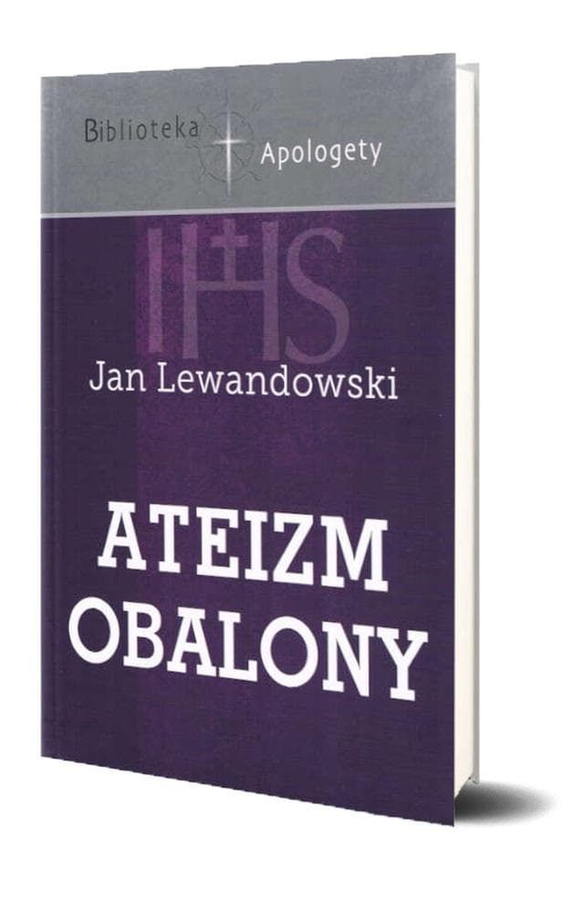 Ateizm obalony Jan Lewandowski - pomoc w polemikach
