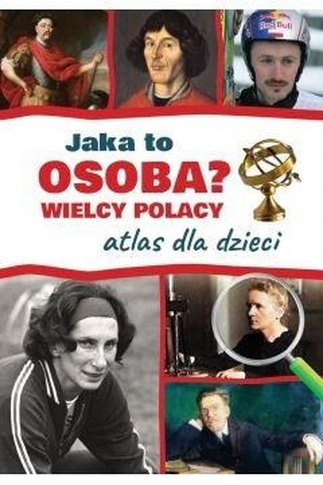 Atlas dla dzieci Jaka to osoba? Wielcy Polacy