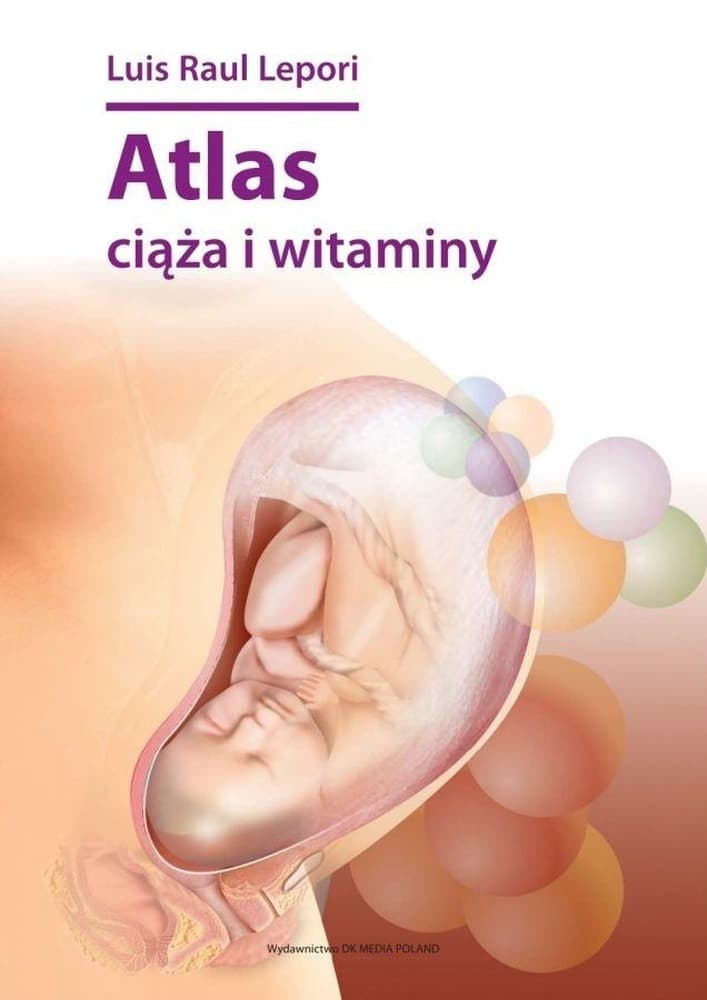 Atlas wiedzy o ciąży i witaminach Luis Raul Lepori