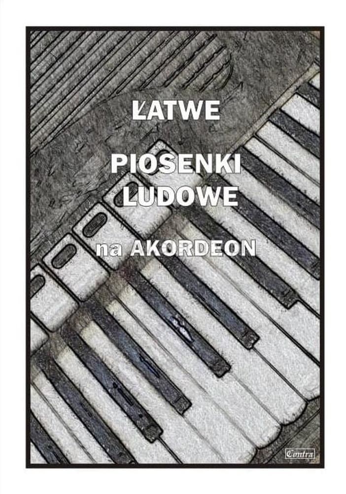 Łatwe Piosenki Ludowe na Akordeon - Piotr Śmiejczak