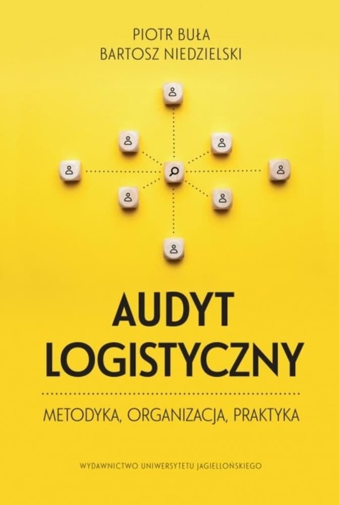 Audyt logistyczny: Metodyka, organizacja i praktyka