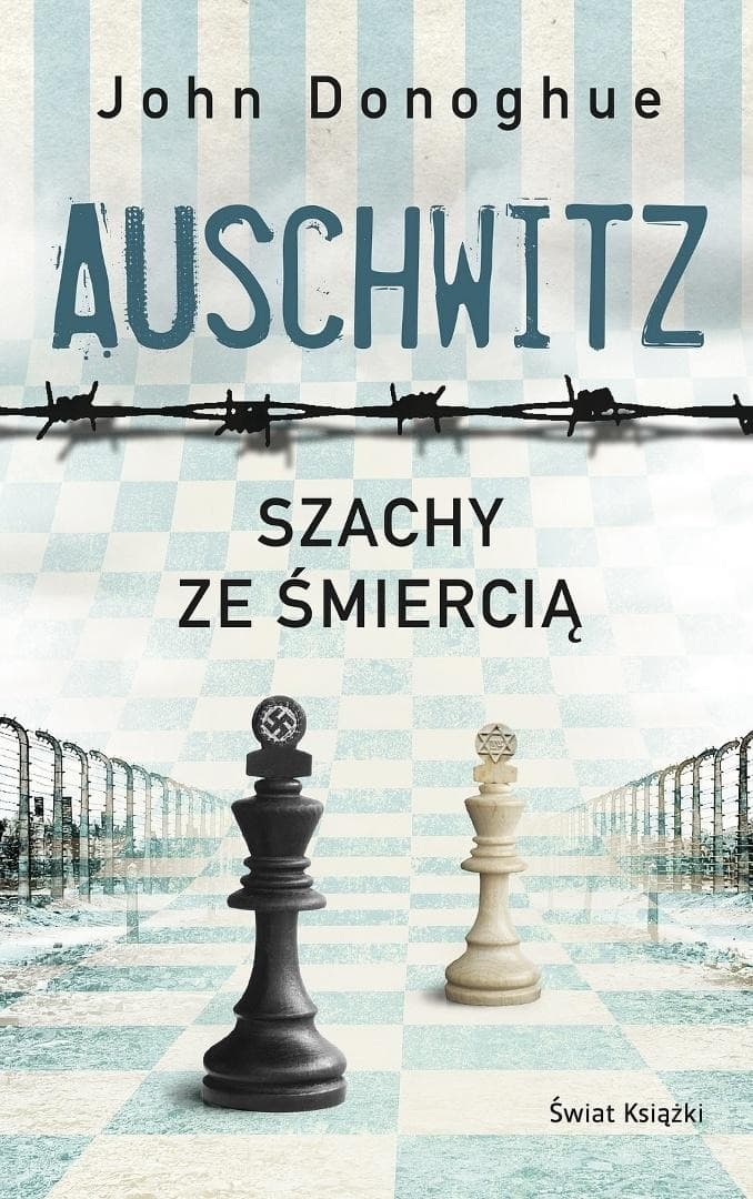 Auschwitz. Szachy ze śmiercią - powieść o przyjaźni i przebaczeniu