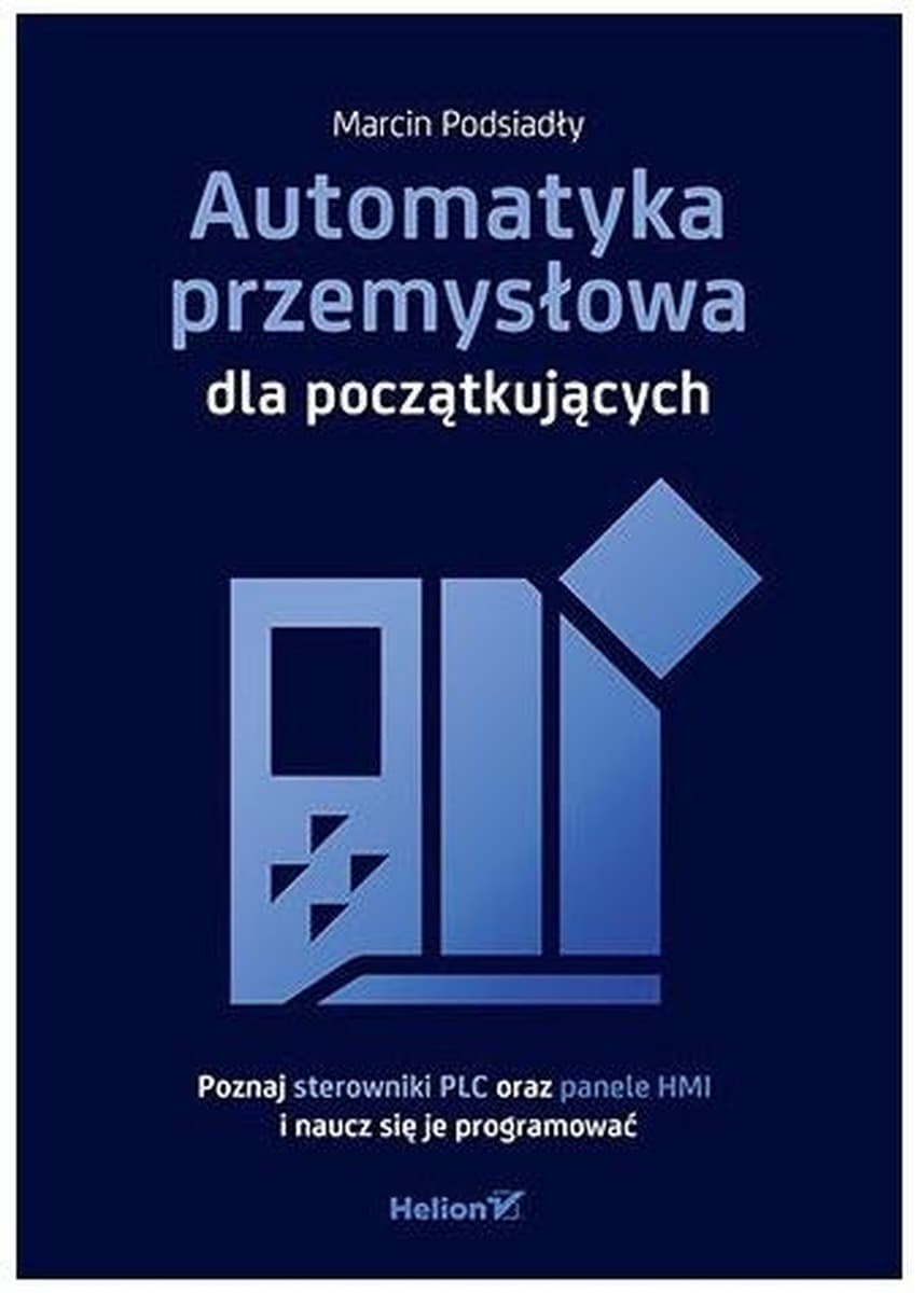 Automatyka przemysłowa dla początkujących. Marcin Podsiadły