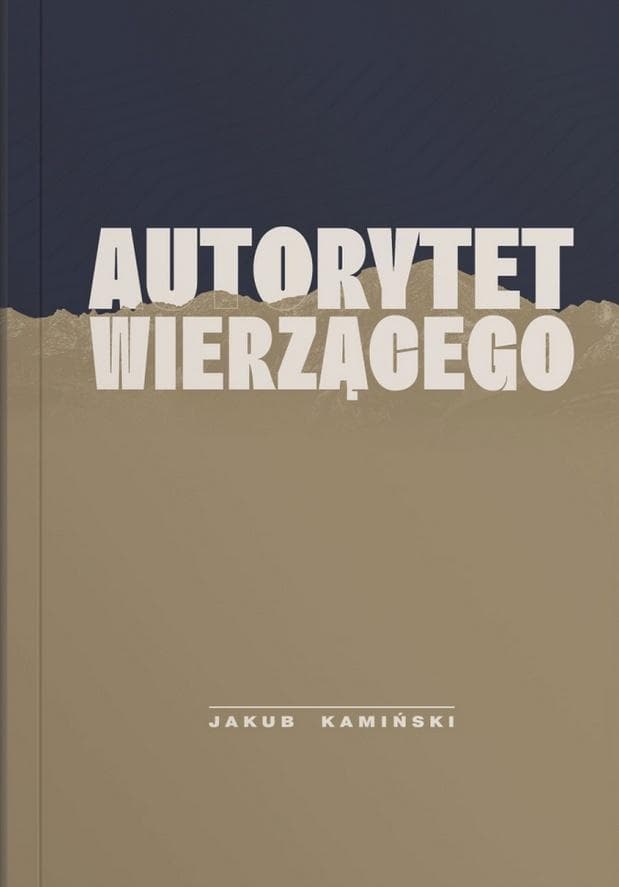 Autorytet wierzącego Jakub Kamiński 62 strony broszurowa