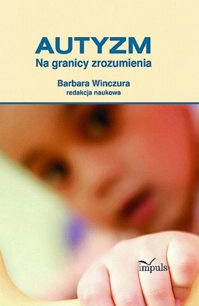 Autyzm: Pedagogika na granicy zrozumienia