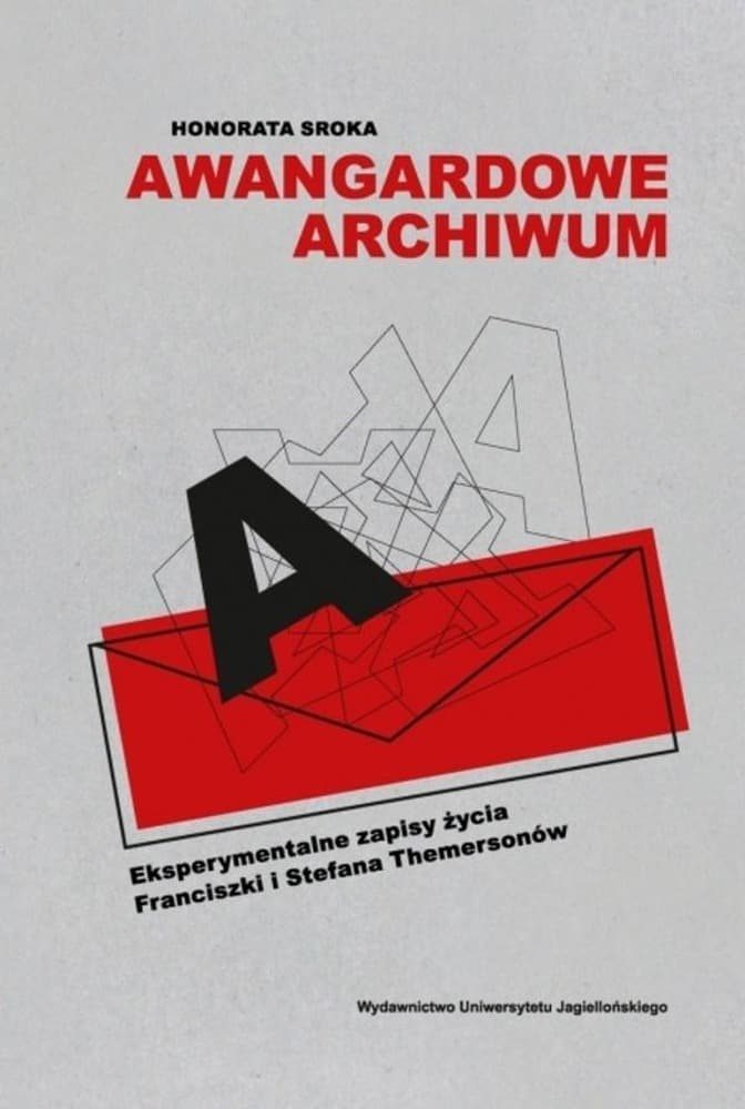 Awangardowe archiwum. Eksperymentalne zapisy życia Franciszki i Stefana Themersonów