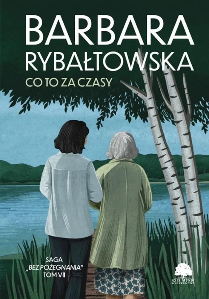 Axis Mundi: Co to za czasy? Saga rodzinna - wzruszająca saga rodzinna, Tom 7