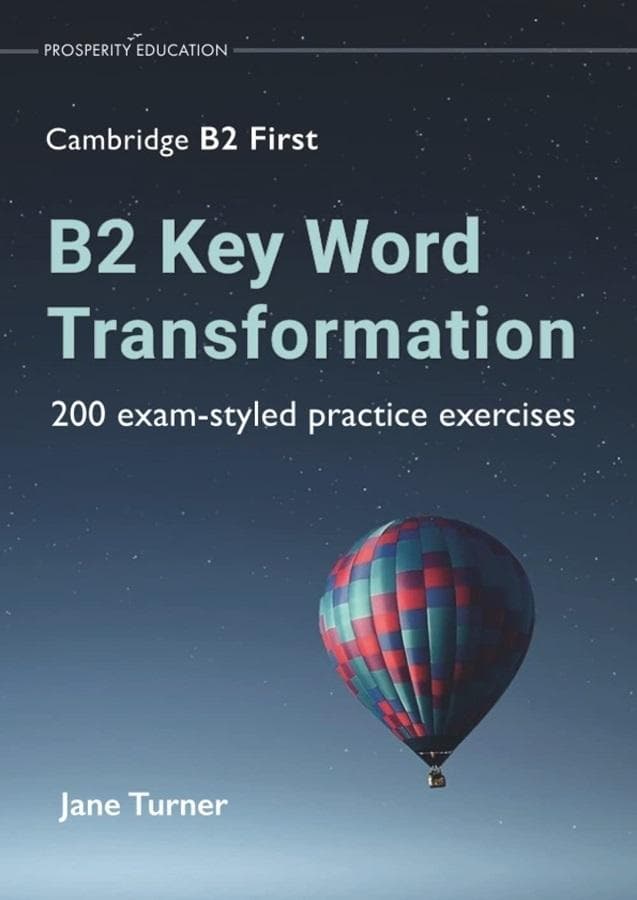B2 Key Word Transformation: 200 ćwiczeń egzaminacyjnych - Jane Turner