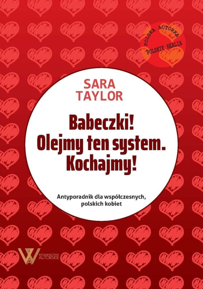 Babeczki olejmy ten system kochajmy - antyporadnik dla współczesnych polskich kobiet