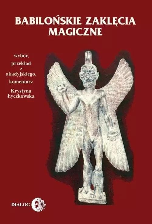 Starożytne babilońskie zaklęcia magiczne Krystyny Łyczkowskiej