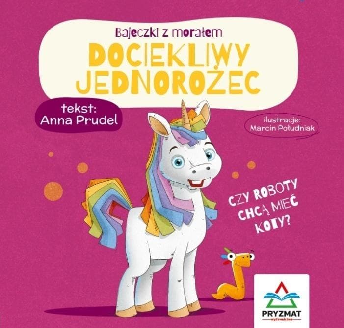 Bajeczki z morałem Dociekliwy jednorożec Anna Prudel 12 stron