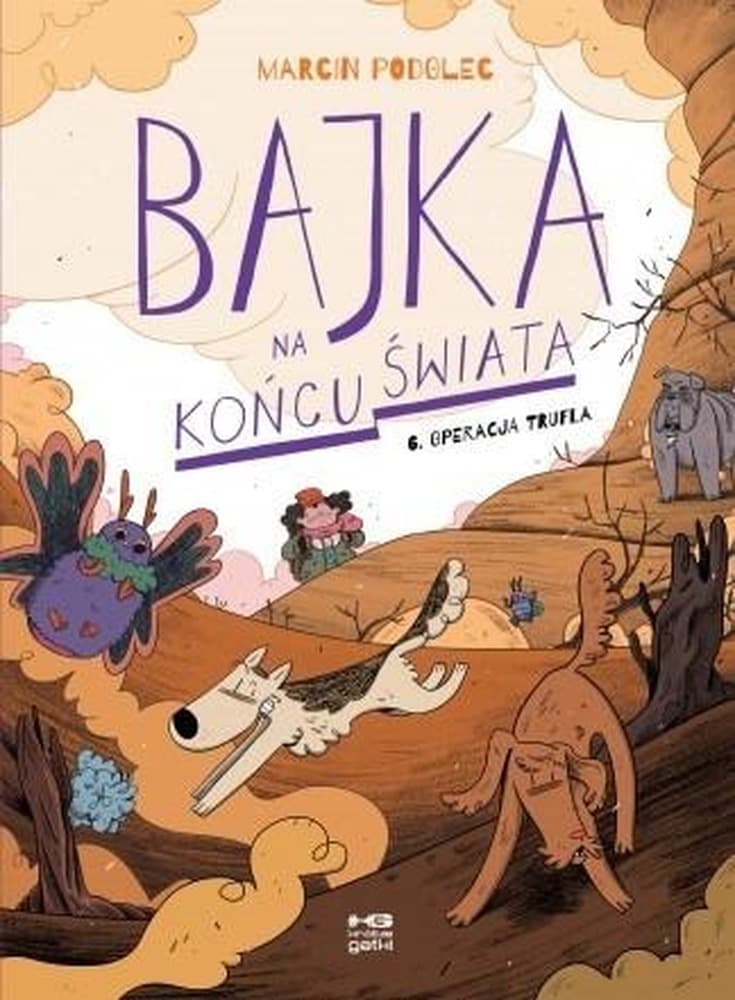 Bajka na końcu świata. Tom 6. Operacja Trufla. Kultura Gniewu