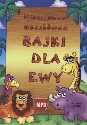 Bajki dla Ewy audiobook - Mieczysława Buczkówna, czyta Joanna Lissner, 420 minut