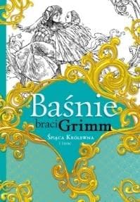 Baśnie Braci Grimm: Śpiąca Królewna i inne bajki dla dzieci