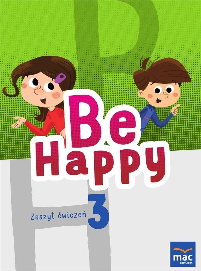 Be Happy! 3 Zeszyt ćwiczeń dla klasy 3 szkoły podstawowej