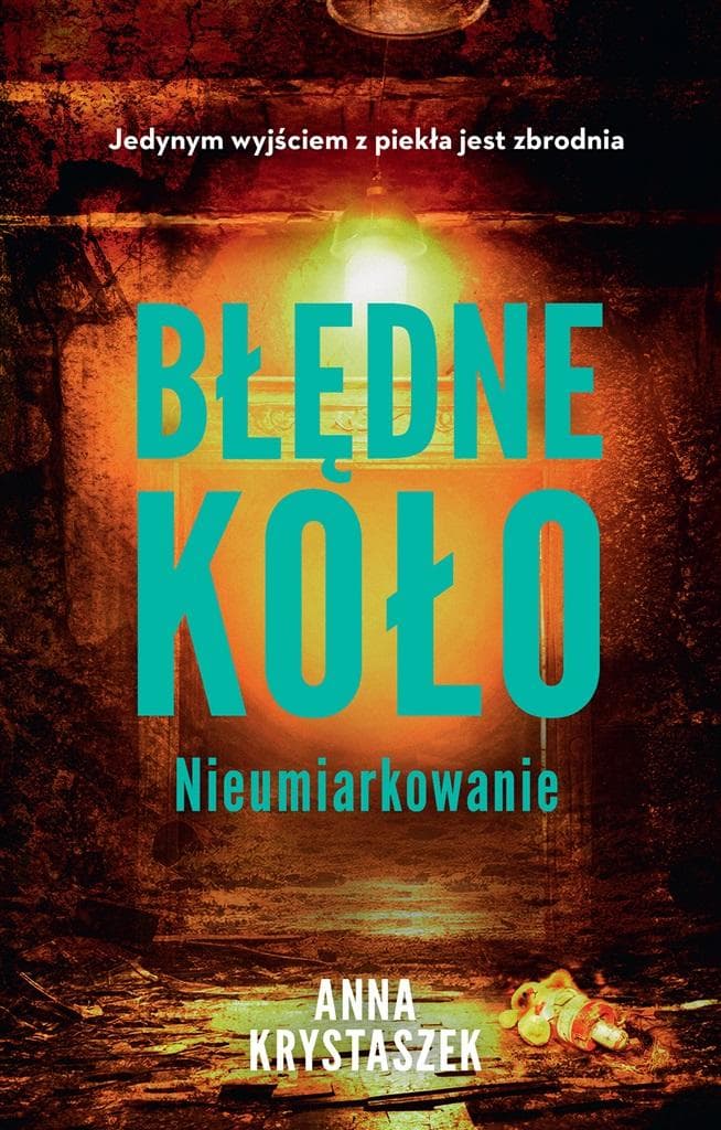 Błędne koło. Nieumiarkowanie - Powieść - Anna Krystaszek