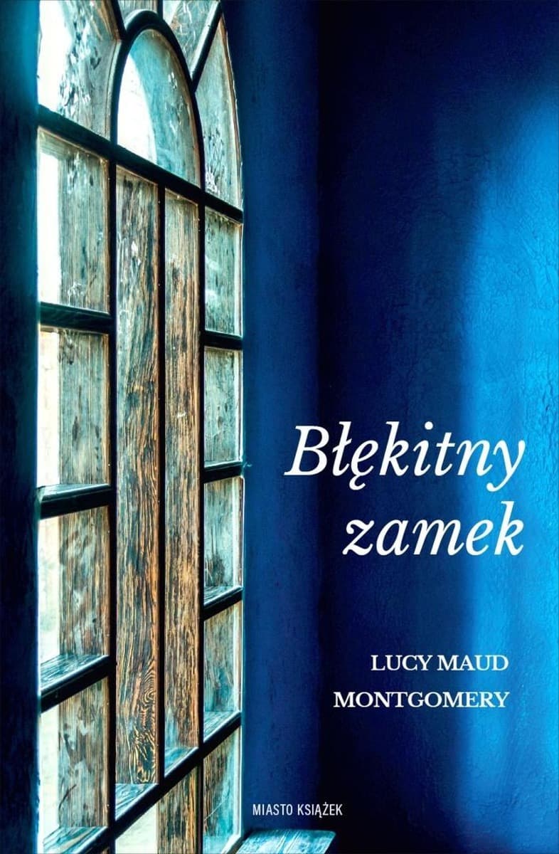 Błękitny zamek - Lucy Maud Montgomery 240 stron broszurowa