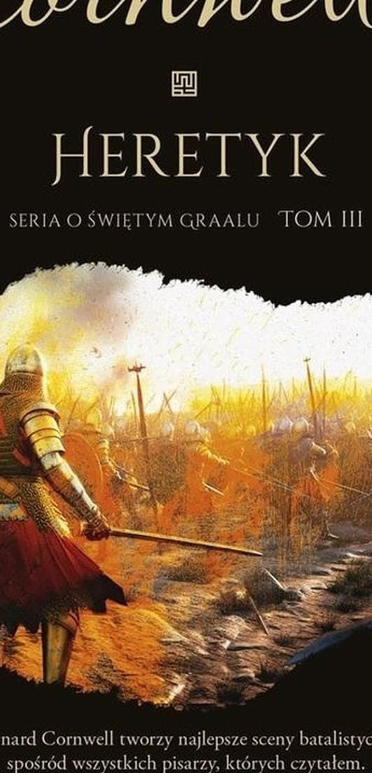 Bernard Cornwell: Święty Graal Tom 3 - Heretyk