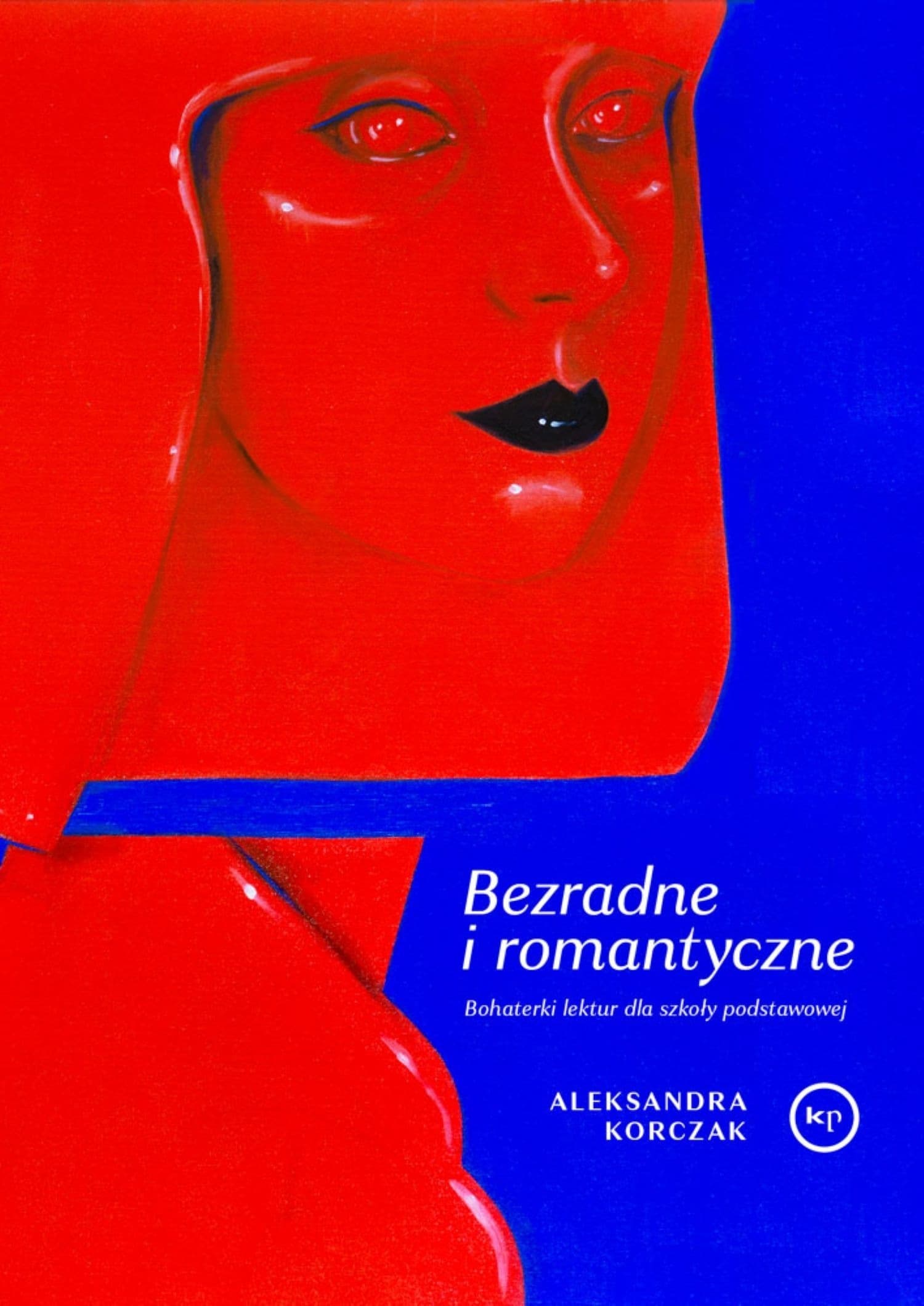 Bezradne i romantyczne - Bohaterki lektur dla szkoły podstawowej (wydanie 2)
