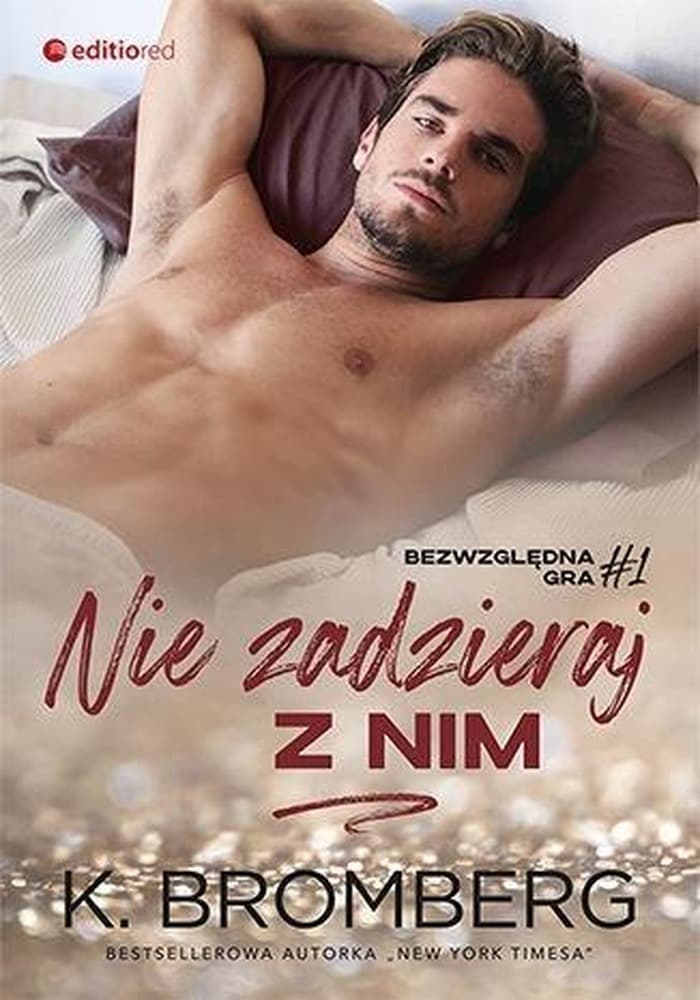 Bezwzględna gra Tom 1 Nie zadzieraj z nim - K. Bromberg