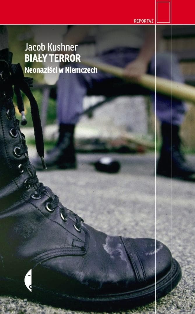 Biały terror. Neonaziści w Niemczech - Jacob Kushner książka 400 stron