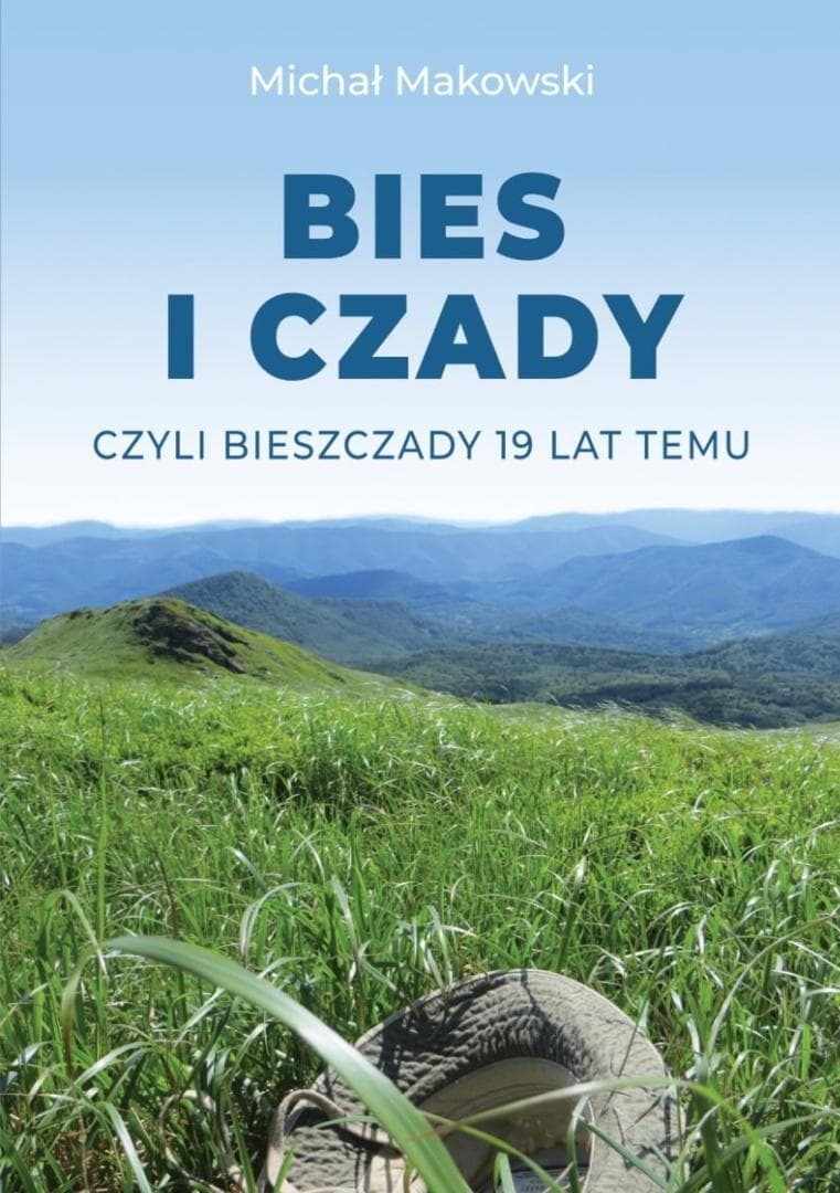Bies i Czady, czyli Bieszczady 19 lat temu - Michał Makowski książka wspomnienia