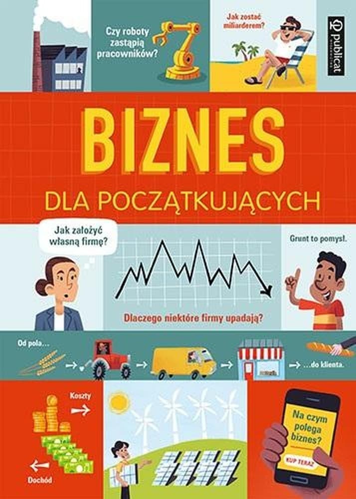 Biznes dla początkujących - Poradnik dla przyszłych przedsiębiorców