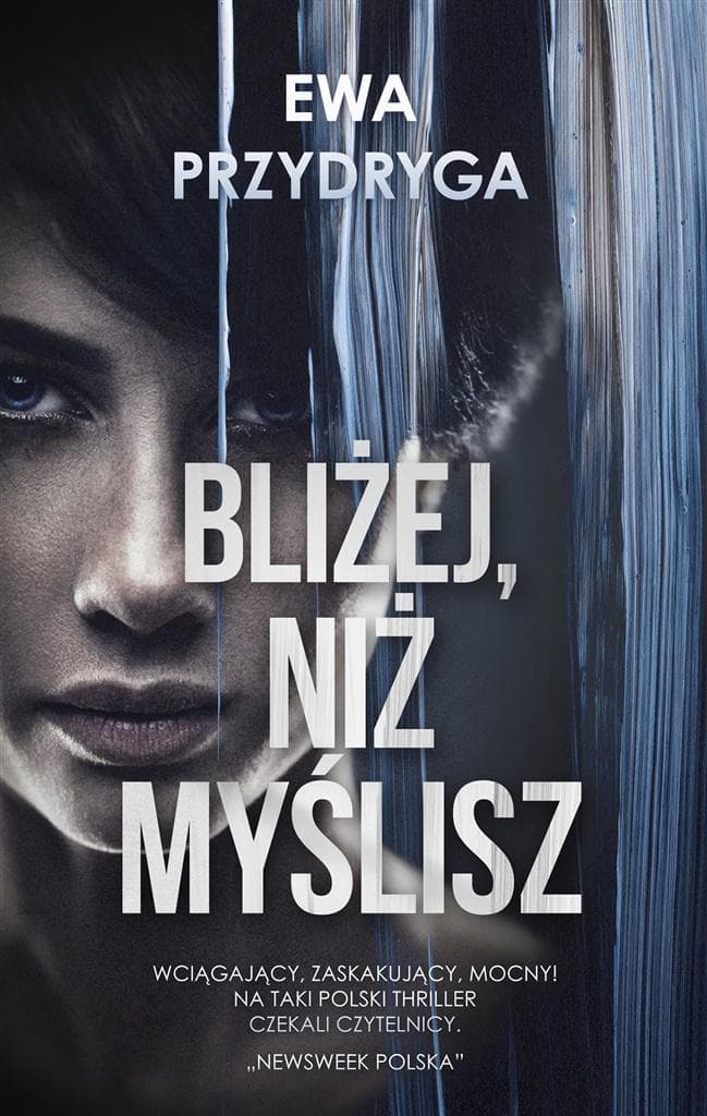 Bliżej, niż myślisz - thriller psychologiczny Ewy Przydrygi