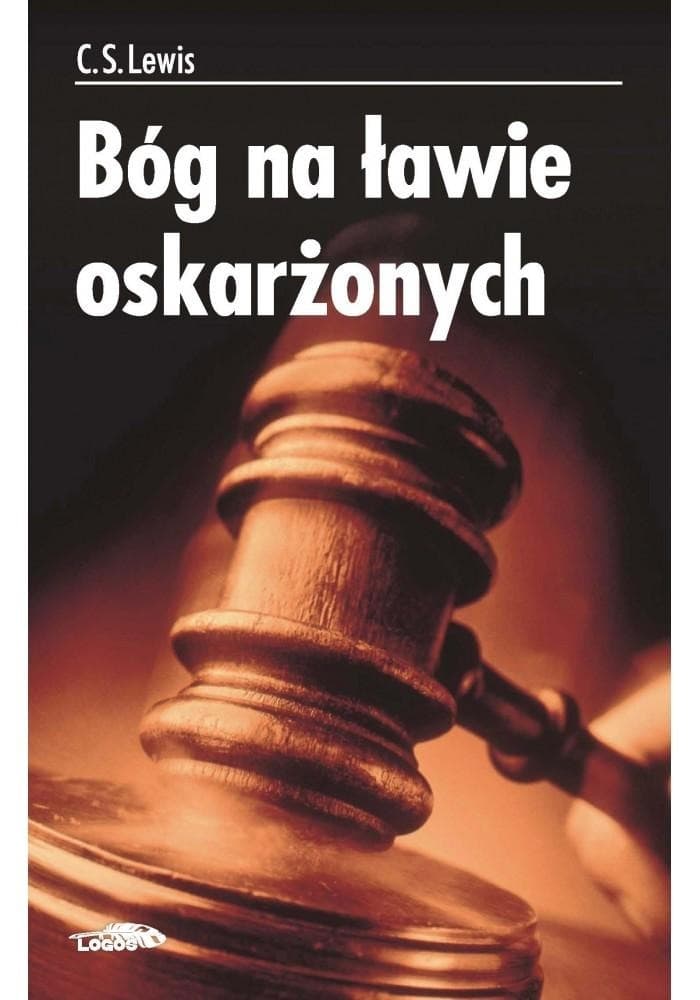 Bóg na ławie oskarżonych - rozważania o moralności i wierze
