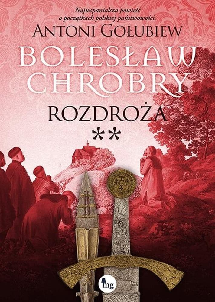 Bolesław Chrobry Tom 6 - Rozdroża Antoni Gołubiew