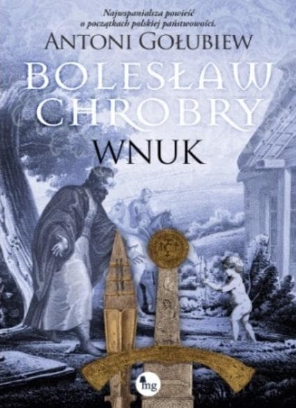Bolesław Chrobry - Wnuk Antoni Gołubiew