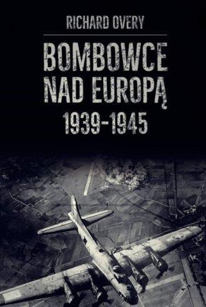Bombowce nad Europą 1939-1945 - historia II wojny światowej