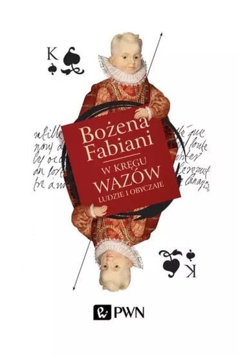 Bożena Fabiani - W Kręgu Wazów: Ludzie i Obyczaje