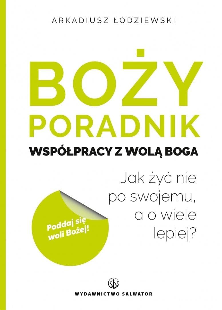 Boży poradnik współpracy z wolą Boga - Arkadiusz Łodziewski 120 stron