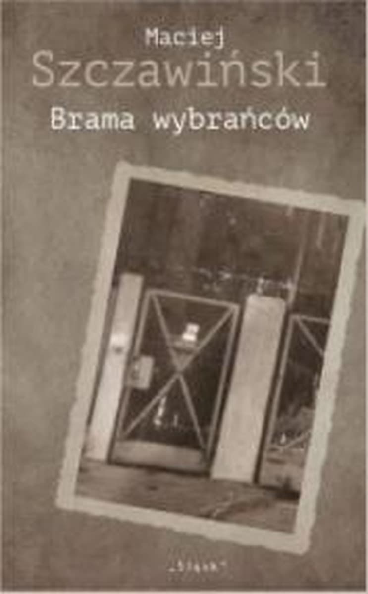 Brama Wybrańców - Maciej Szczawiński, 182 strony, broszurowa oprawa