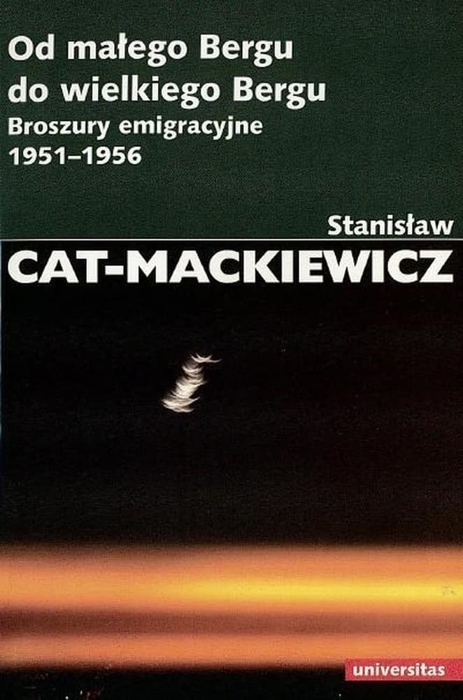 Broszury emigracyjne Od małego Bergu do wielkiego Bergu 1951-1956 - Stanisław Cat-Mackiewicz