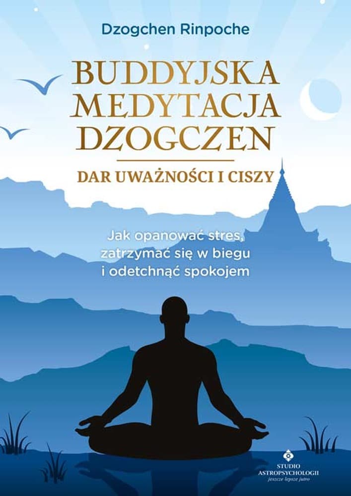 Buddyjska medytacja Dzogczen - Dar uważności i ciszy