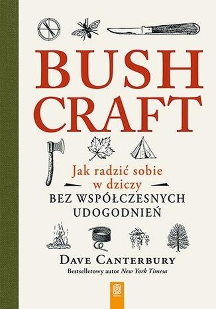 Bushcraft. Przewodnik jak radzić sobie w dziczy